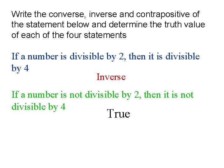 Write the converse, inverse and contrapositive of the statement below and determine the truth