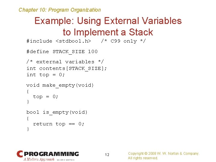 Chapter 10: Program Organization Example: Using External Variables to Implement a Stack #include <stdbool.