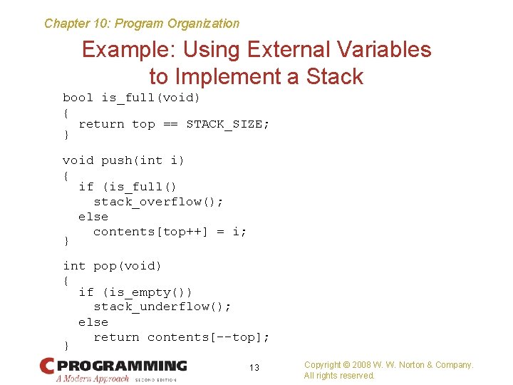 Chapter 10: Program Organization Example: Using External Variables to Implement a Stack bool is_full(void)