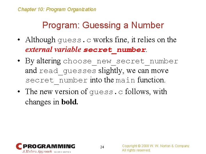 Chapter 10: Program Organization Program: Guessing a Number • Although guess. c works fine,