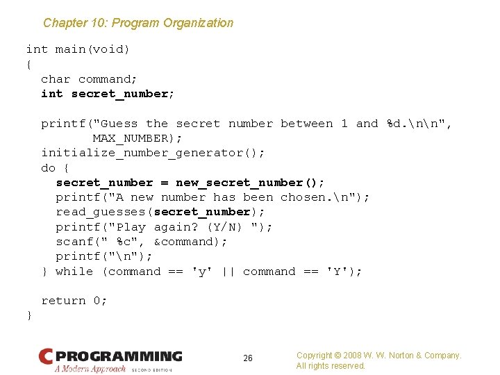 Chapter 10: Program Organization int main(void) { char command; int secret_number; printf("Guess the secret