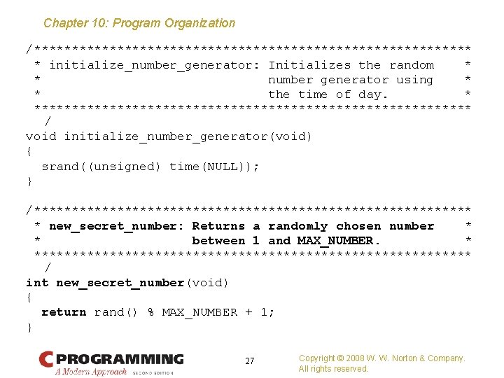 Chapter 10: Program Organization /***************************** * initialize_number_generator: Initializes the random * * number generator