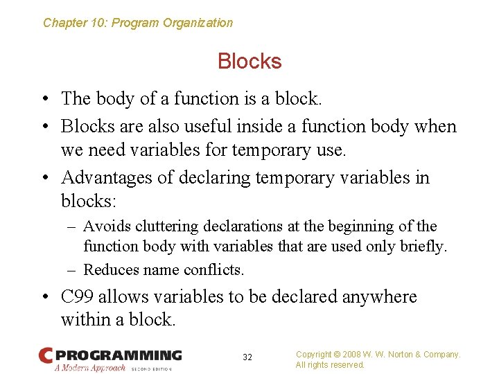 Chapter 10: Program Organization Blocks • The body of a function is a block.