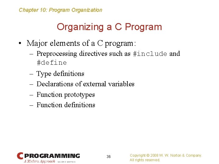 Chapter 10: Program Organization Organizing a C Program • Major elements of a C