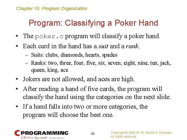 Chapter 10: Program Organization Program: Classifying a Poker Hand • The poker. c program