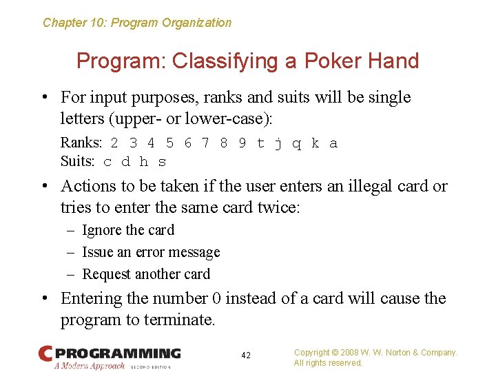 Chapter 10: Program Organization Program: Classifying a Poker Hand • For input purposes, ranks