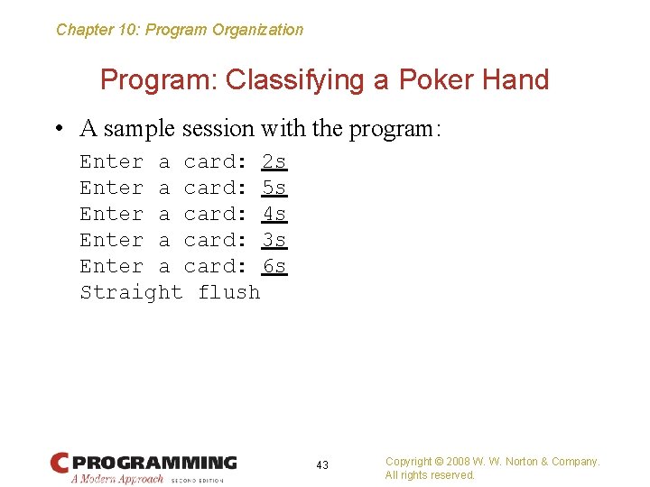 Chapter 10: Program Organization Program: Classifying a Poker Hand • A sample session with