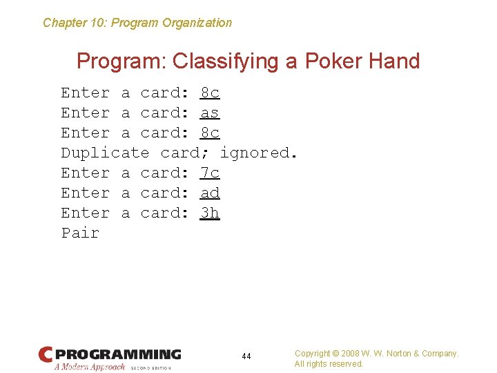 Chapter 10: Program Organization Program: Classifying a Poker Hand Enter a card: 8 c