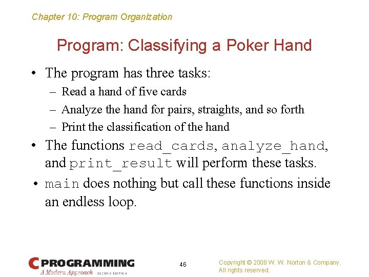 Chapter 10: Program Organization Program: Classifying a Poker Hand • The program has three