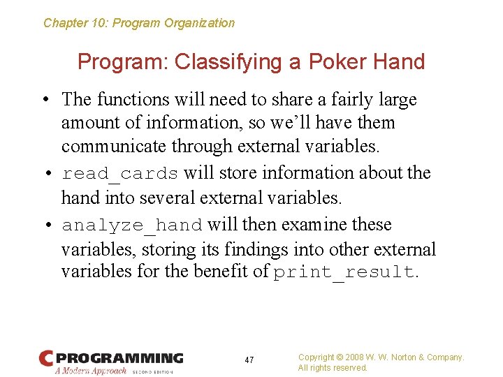 Chapter 10: Program Organization Program: Classifying a Poker Hand • The functions will need