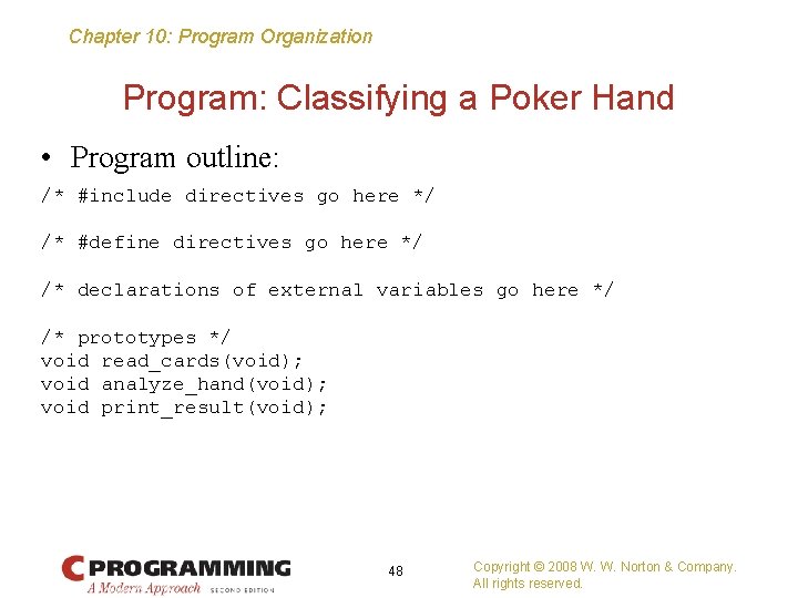 Chapter 10: Program Organization Program: Classifying a Poker Hand • Program outline: /* #include