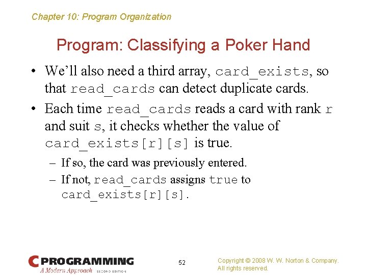 Chapter 10: Program Organization Program: Classifying a Poker Hand • We’ll also need a