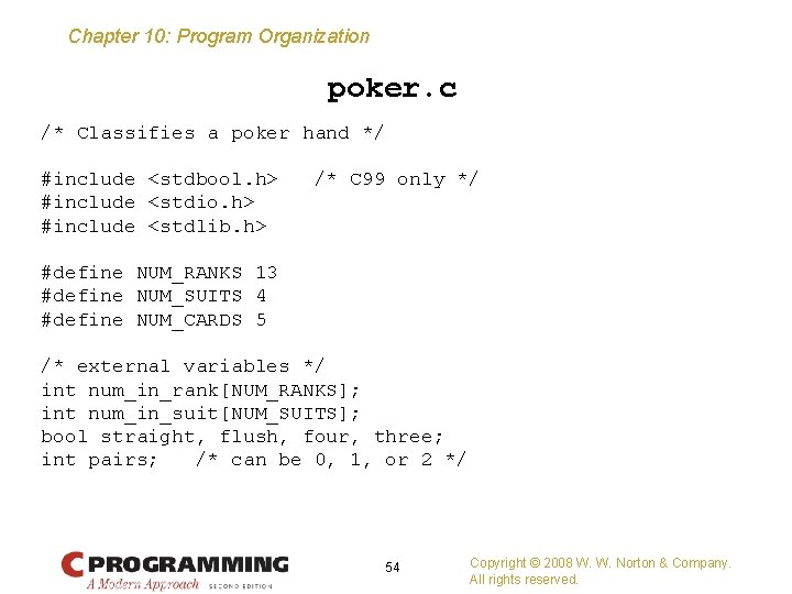 Chapter 10: Program Organization poker. c /* Classifies a poker hand */ #include <stdbool.