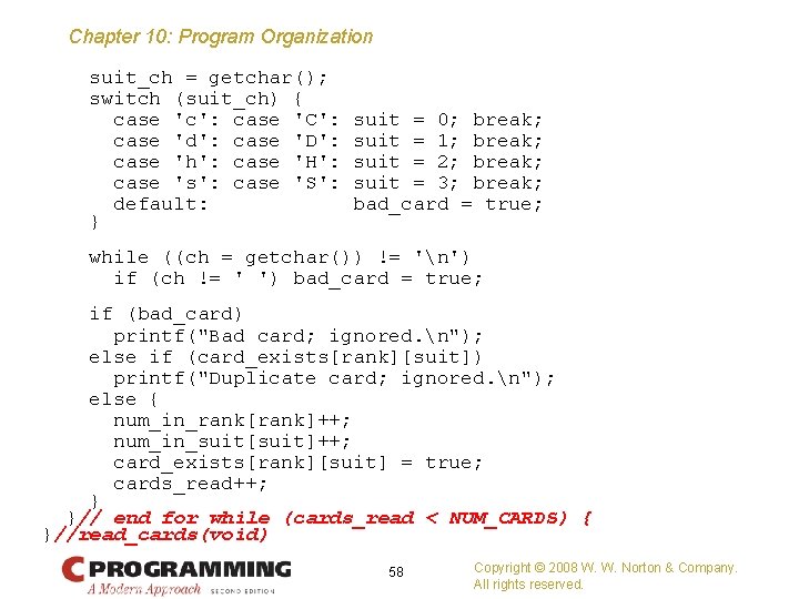 Chapter 10: Program Organization suit_ch = getchar(); switch (suit_ch) { case 'c': case 'C':