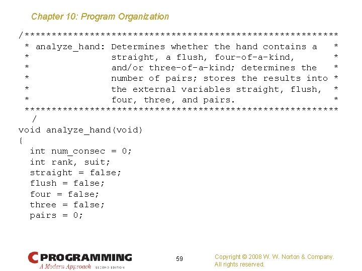 Chapter 10: Program Organization /***************************** * analyze_hand: Determines whether the hand contains a *