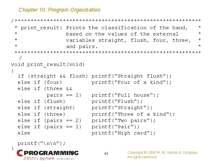 Chapter 10: Program Organization /***************************** * print_result: Prints the classification of the hand, *