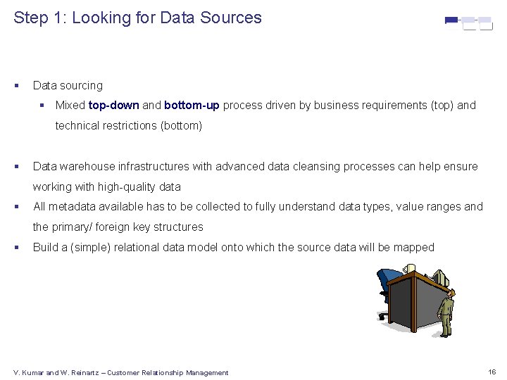 Step 1: Looking for Data Sources § Data sourcing § Mixed top-down and bottom-up