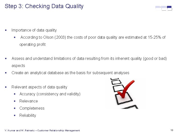 Step 3: Checking Data Quality § Importance of data quality § According to Olson