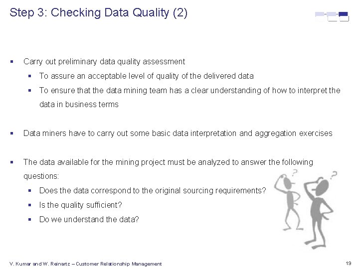 Step 3: Checking Data Quality (2) § Carry out preliminary data quality assessment §