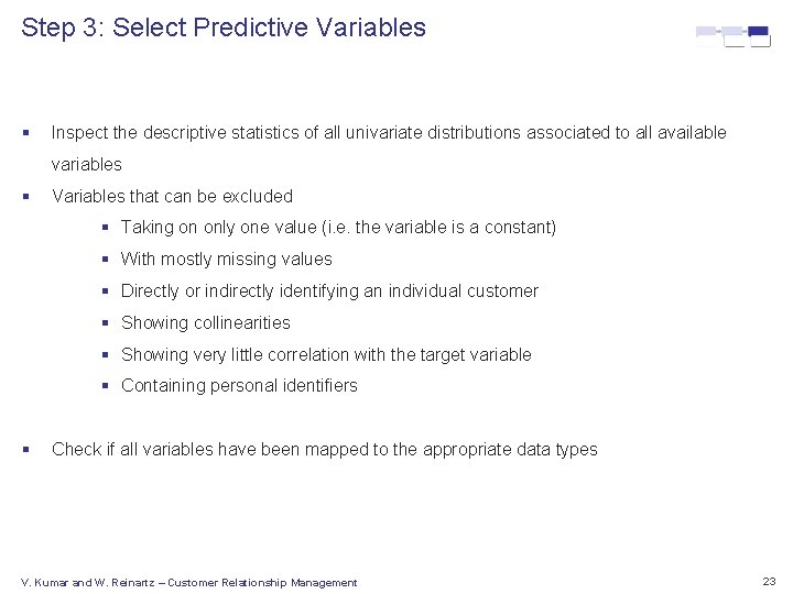 Step 3: Select Predictive Variables § Inspect the descriptive statistics of all univariate distributions