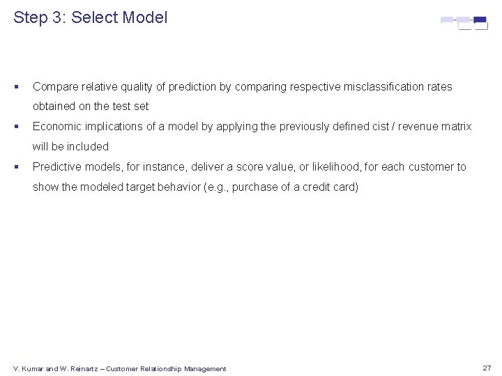 Step 3: Select Model § Compare relative quality of prediction by comparing respective misclassification