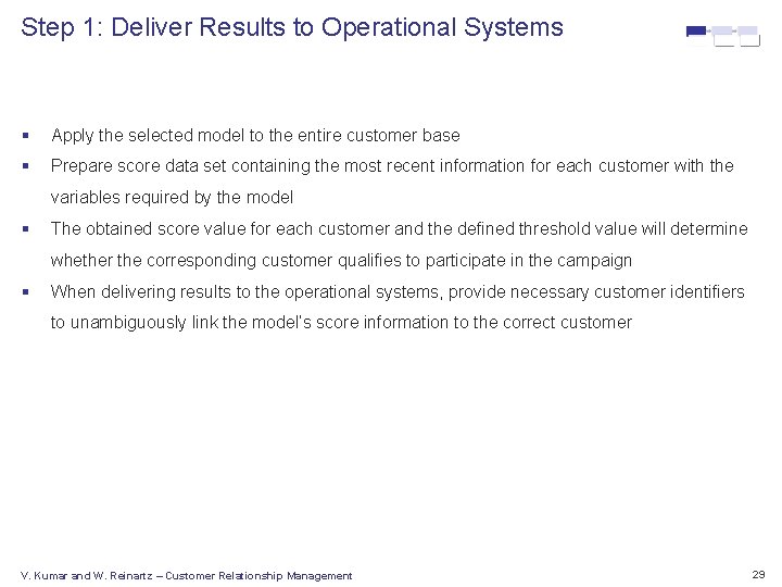 Step 1: Deliver Results to Operational Systems § Apply the selected model to the