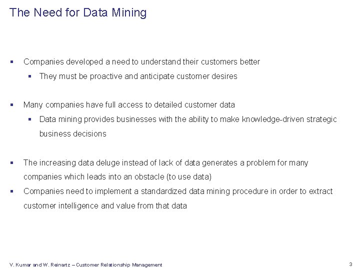 The Need for Data Mining § Companies developed a need to understand their customers