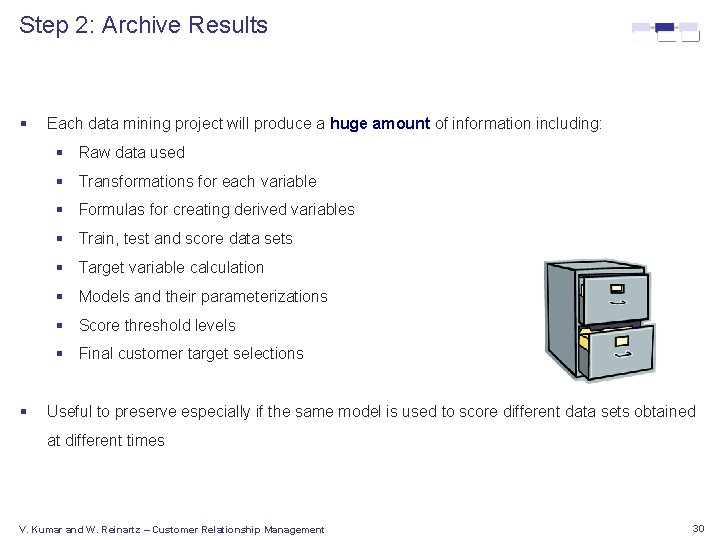 Step 2: Archive Results § Each data mining project will produce a huge amount