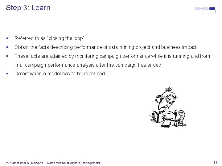 Step 3: Learn § Referred to as “closing the loop” § Obtain the facts