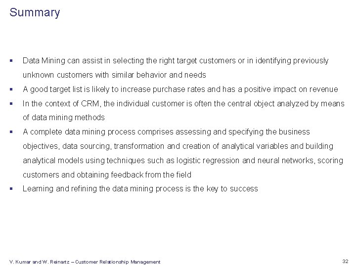 Summary § Data Mining can assist in selecting the right target customers or in