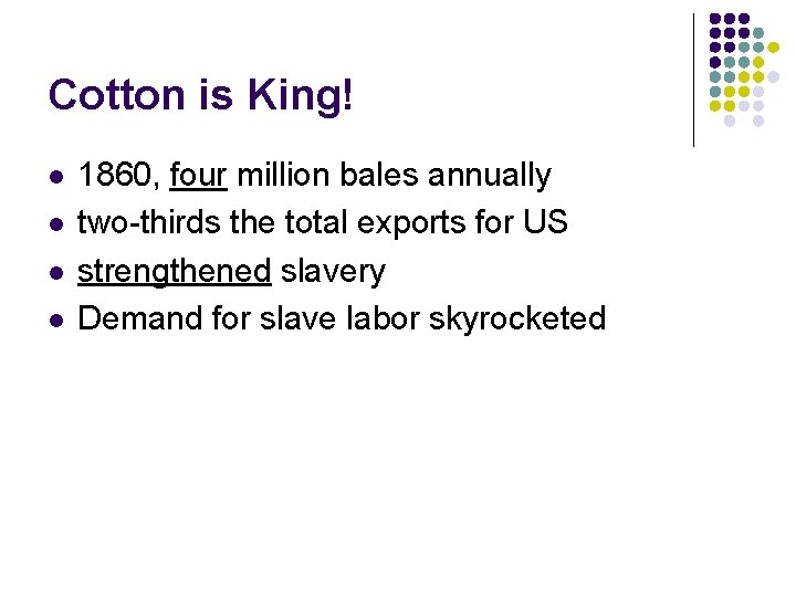 Cotton is King! l l 1860, four million bales annually two-thirds the total exports
