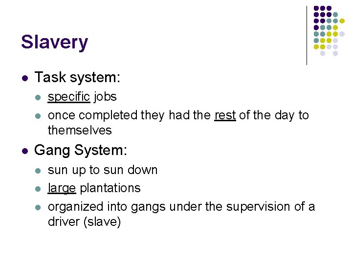 Slavery l Task system: l l l specific jobs once completed they had the