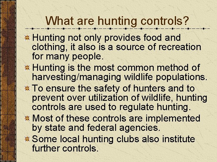 What are hunting controls? Hunting not only provides food and clothing, it also is