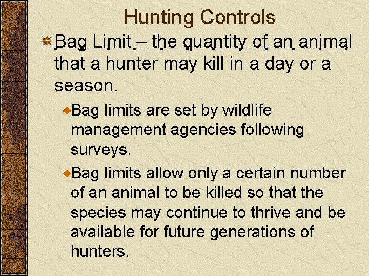 Hunting Controls Bag Limit – the quantity of an animal that a hunter may