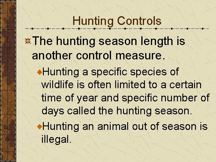 Hunting Controls The hunting season length is another control measure. Hunting a specific species