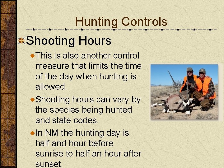 Hunting Controls Shooting Hours This is also another control measure that limits the time