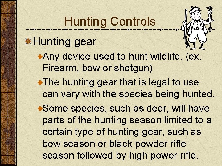 Hunting Controls Hunting gear Any device used to hunt wildlife. (ex. Firearm, bow or