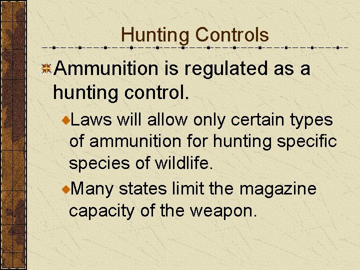 Hunting Controls Ammunition is regulated as a hunting control. Laws will allow only certain