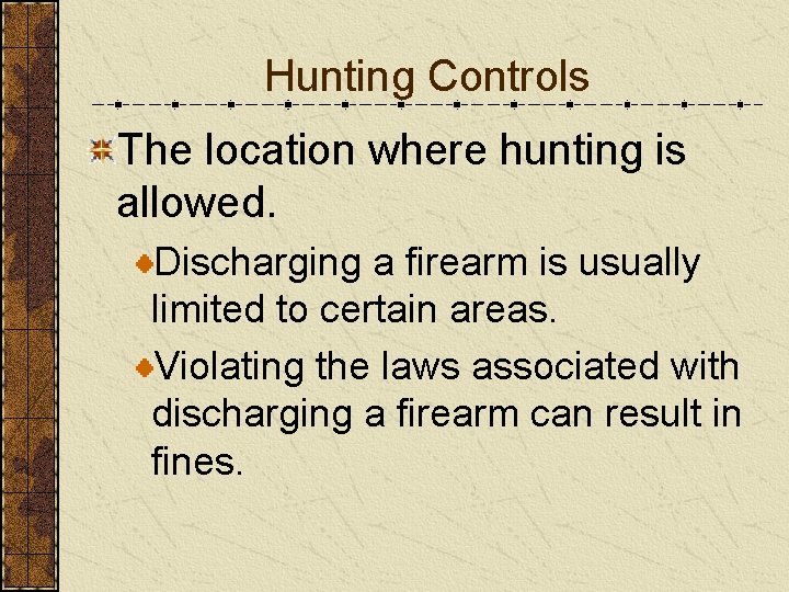 Hunting Controls The location where hunting is allowed. Discharging a firearm is usually limited