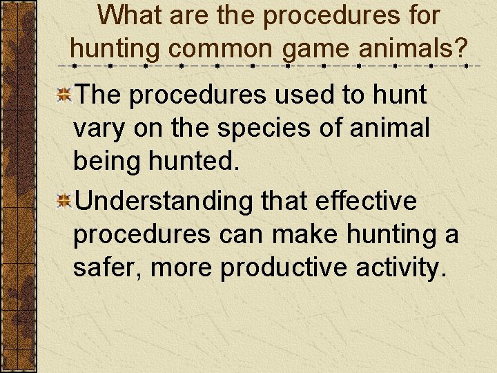 What are the procedures for hunting common game animals? The procedures used to hunt