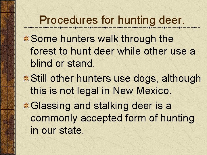 Procedures for hunting deer. Some hunters walk through the forest to hunt deer while