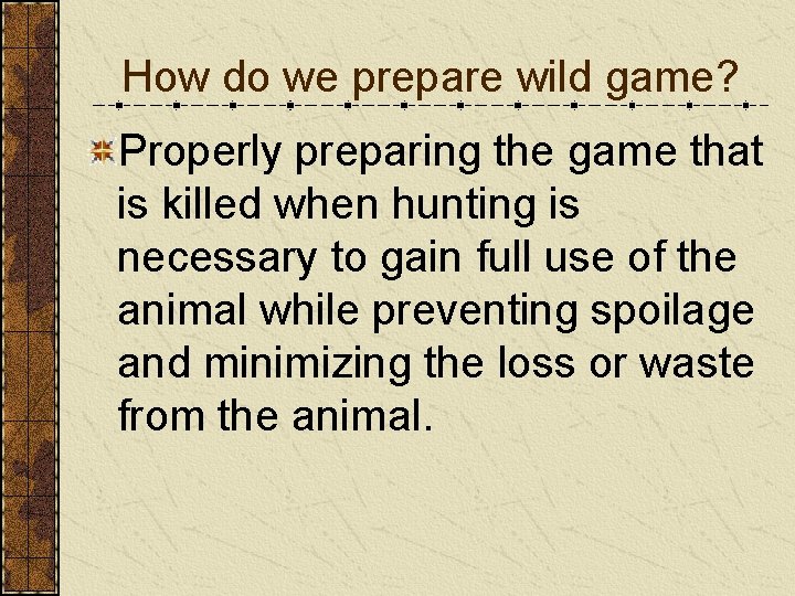 How do we prepare wild game? Properly preparing the game that is killed when