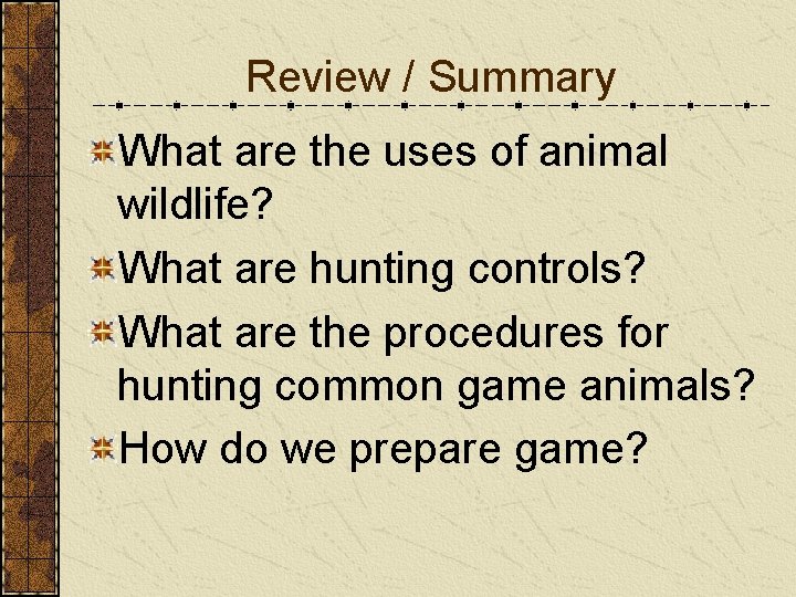 Review / Summary What are the uses of animal wildlife? What are hunting controls?