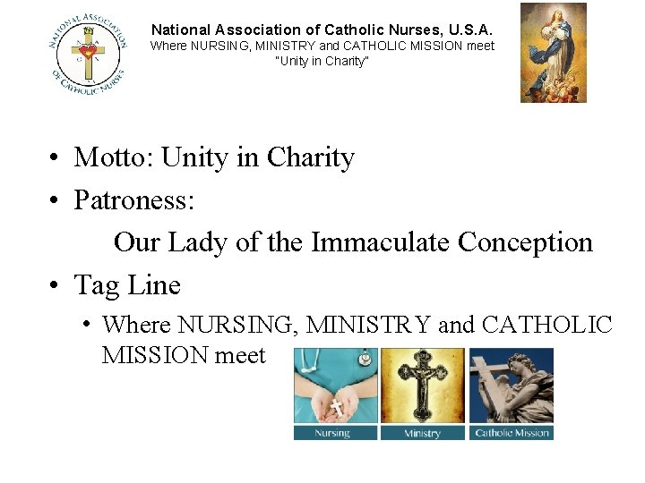 National Association of Catholic Nurses, U. S. A. Where NURSING, MINISTRY and CATHOLIC MISSION