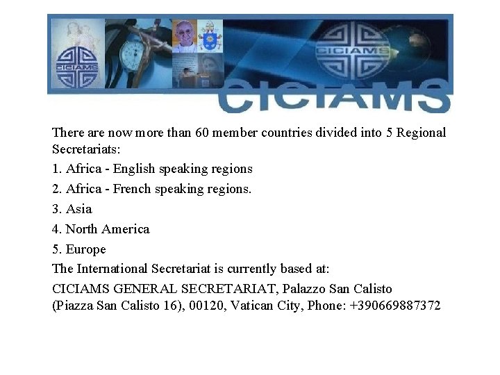 There are now more than 60 member countries divided into 5 Regional Secretariats: 1.