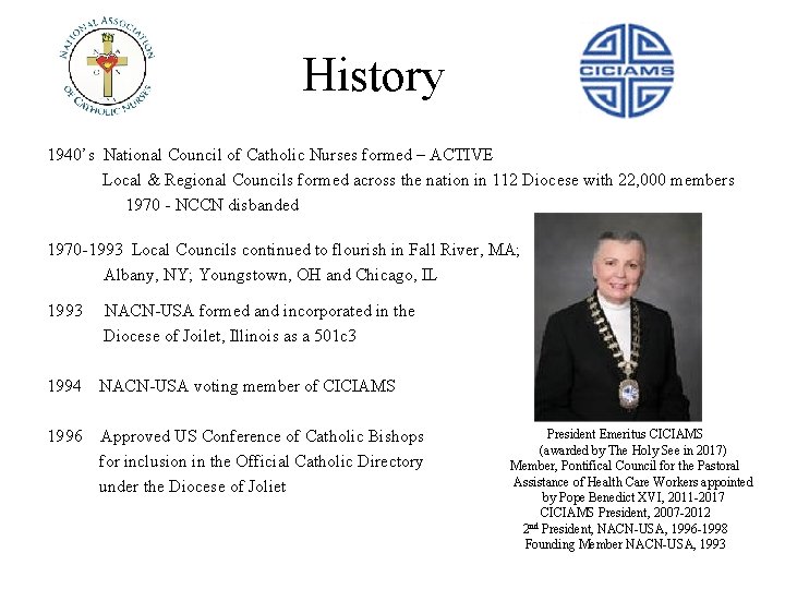 History 1940’s National Council of Catholic Nurses formed – ACTIVE Local & Regional Councils