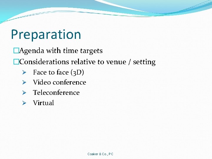 Preparation �Agenda with time targets �Considerations relative to venue / setting Ø Face to