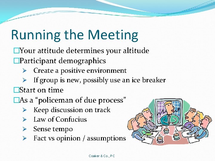 Running the Meeting �Your attitude determines your altitude �Participant demographics Ø Create a positive