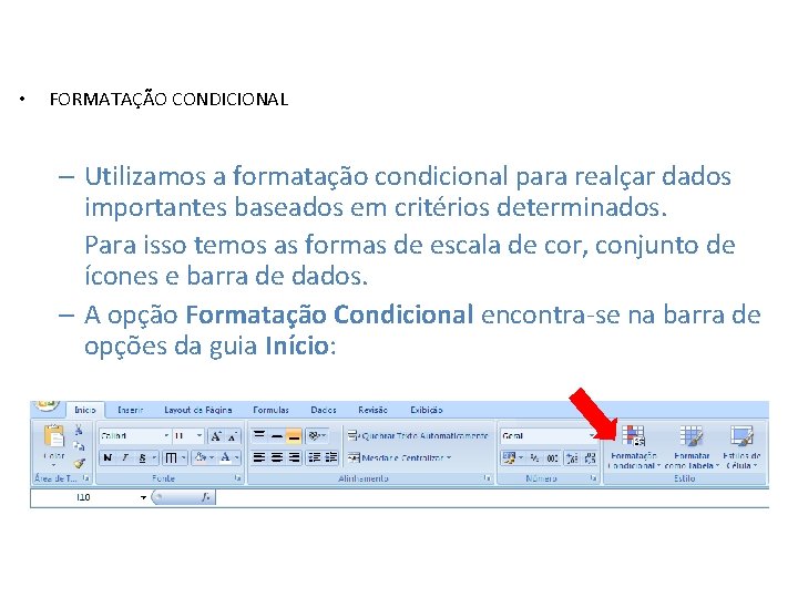  • FORMATAÇÃO CONDICIONAL – Utilizamos a formatação condicional para realçar dados importantes baseados