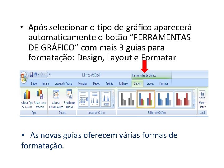  • Após selecionar o tipo de gráfico aparecerá automaticamente o botão “FERRAMENTAS DE